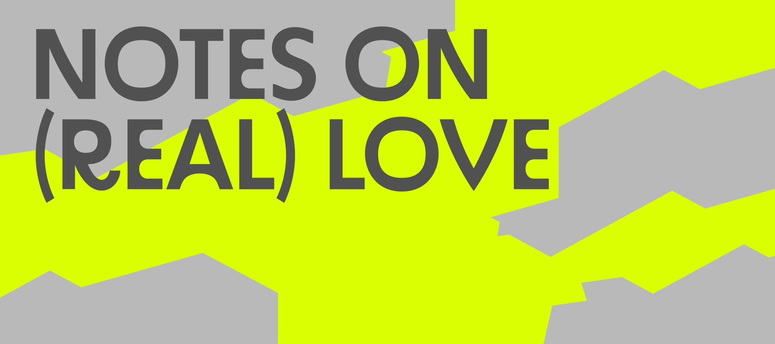 Notes on (Real) Love
